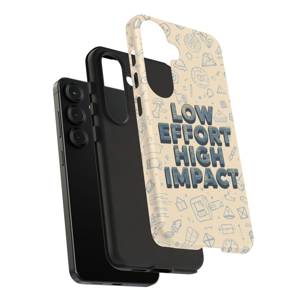 Low Effort High Impact - Tough Phone Case