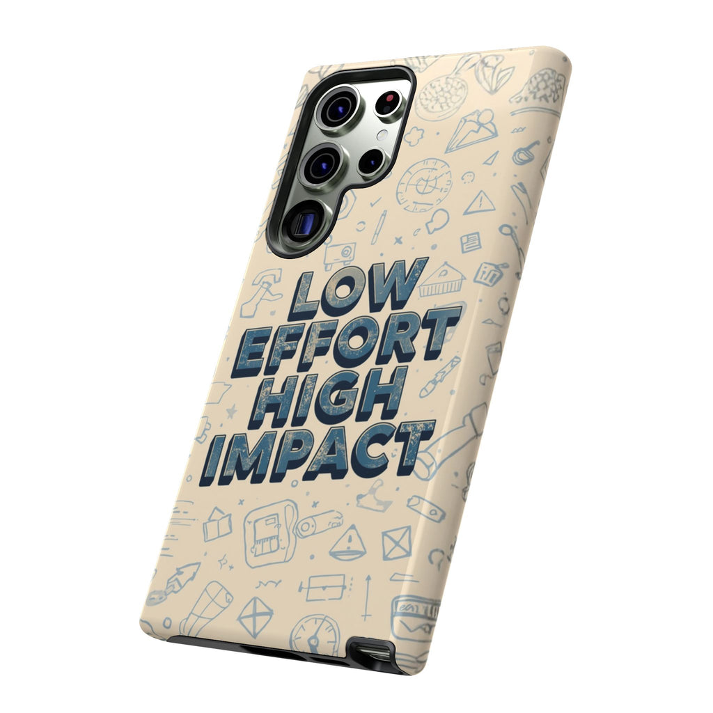 Low Effort High Impact - Tough Phone Case