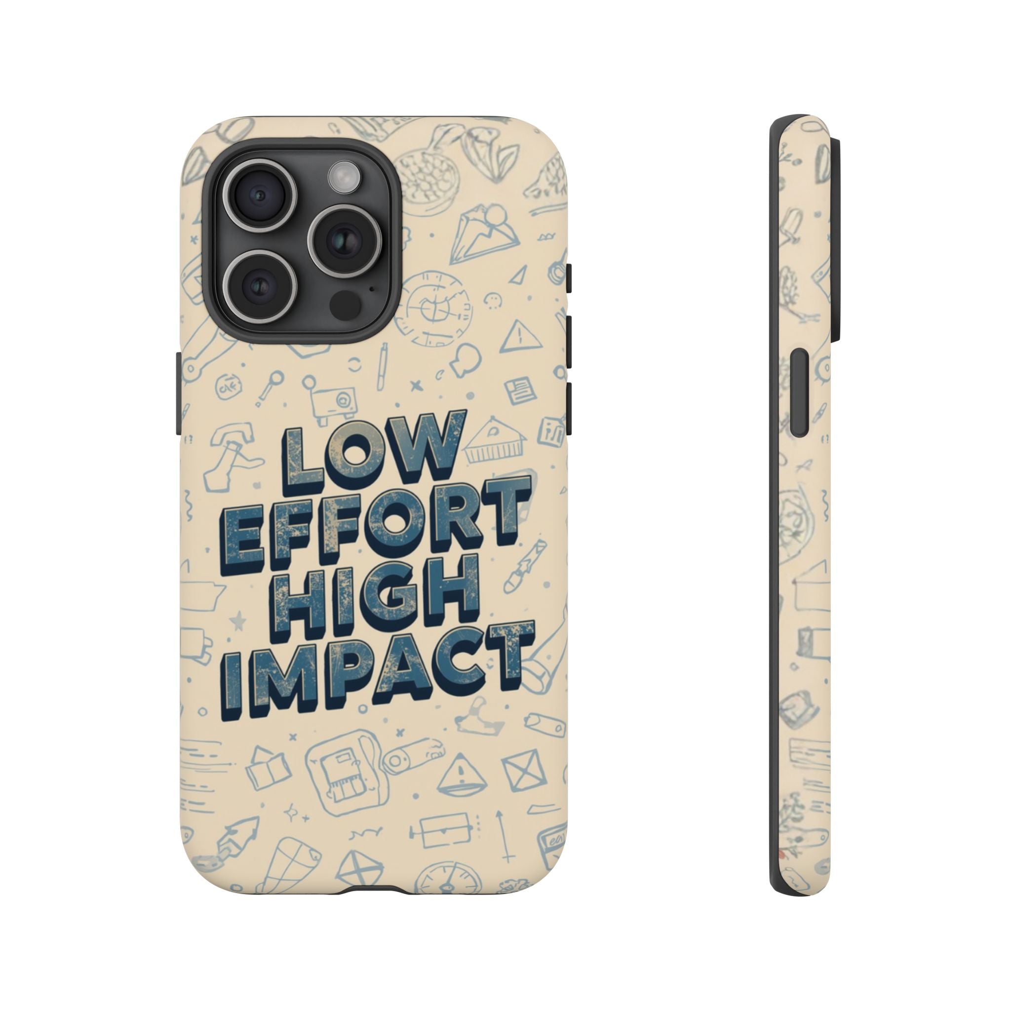 Low Effort High Impact - Tough Phone Case