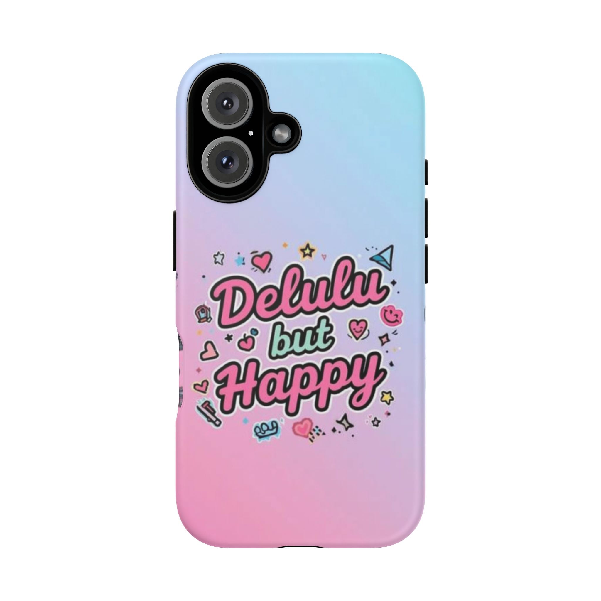 Delulu but Happy - Tough Phone Case