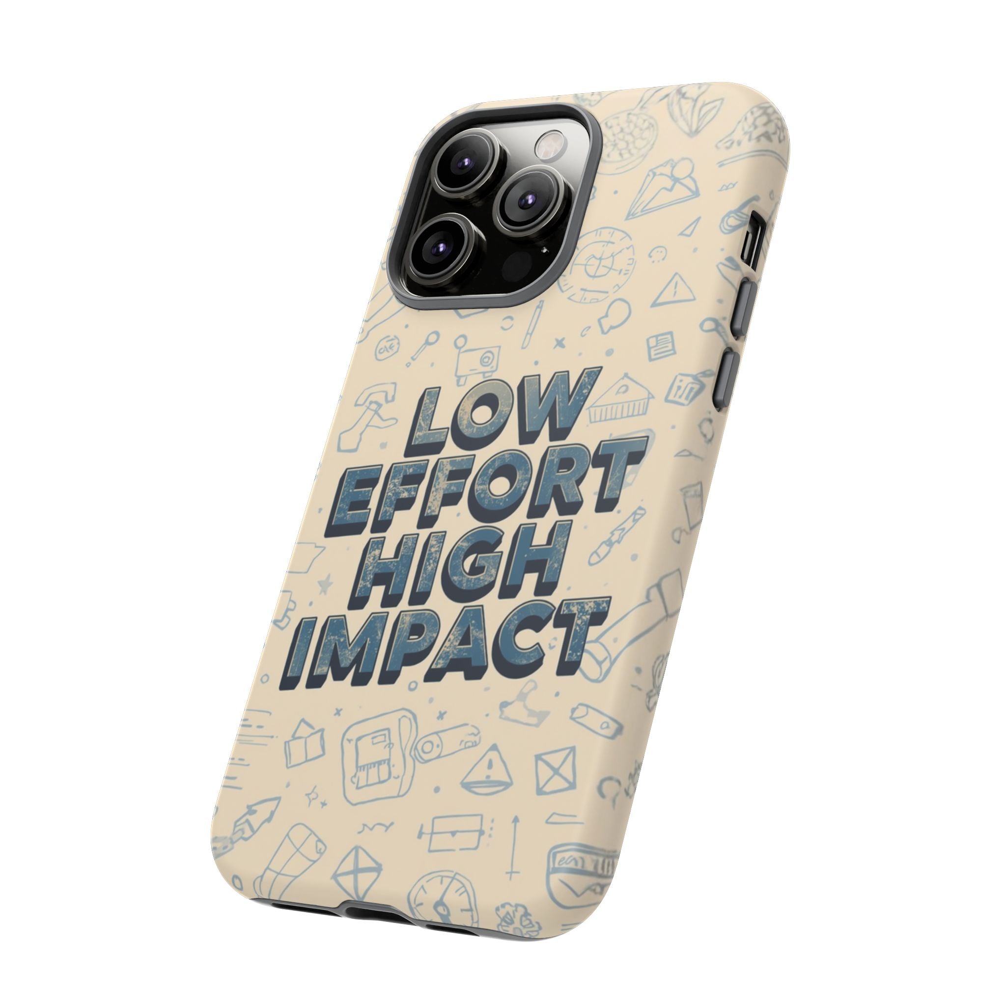 Low Effort High Impact - Tough Phone Case