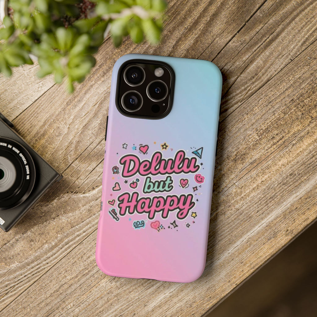 Delulu but Happy - Tough Phone Case