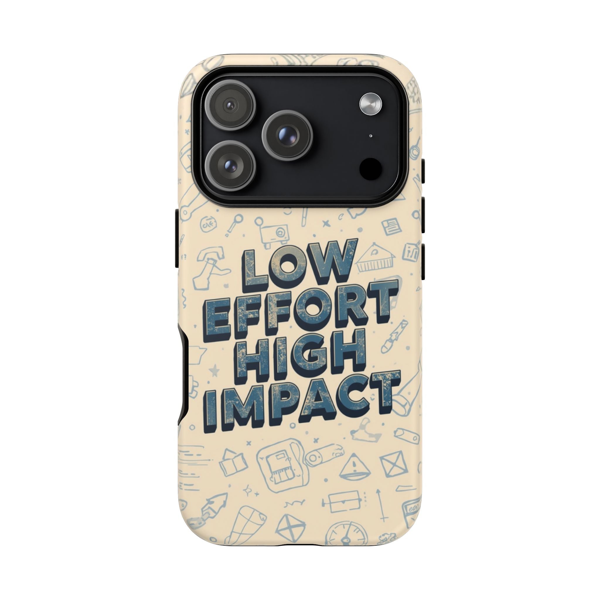 Low Effort High Impact - Tough Phone Case