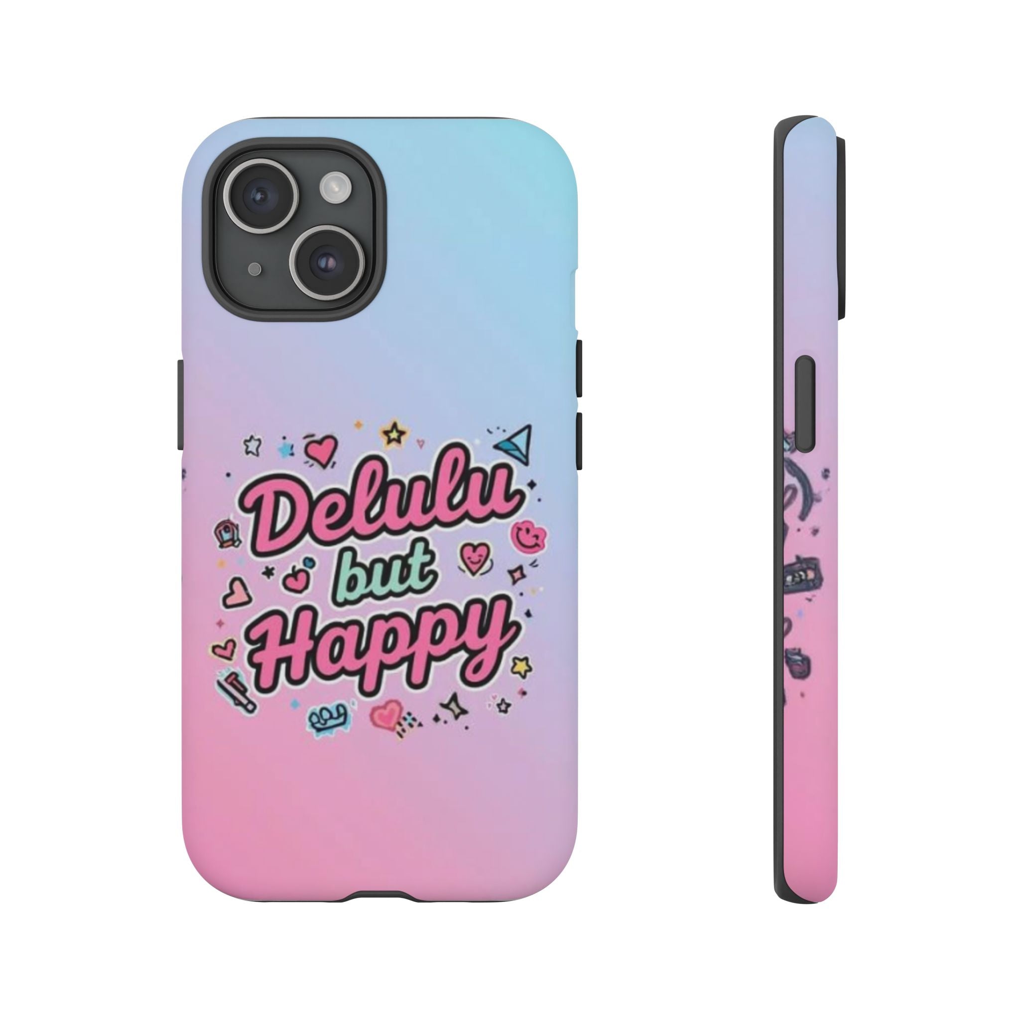 Delulu but Happy - Tough Phone Case
