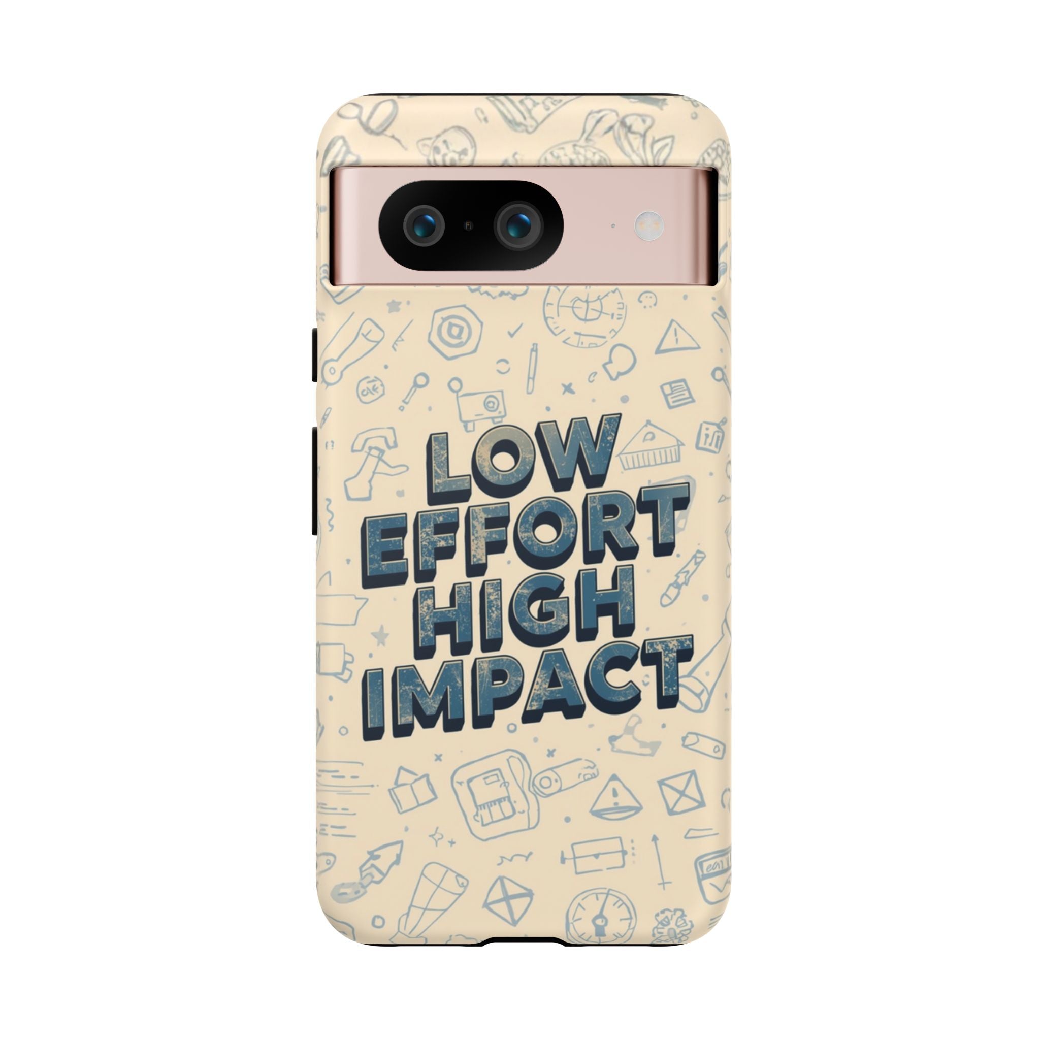 Low Effort High Impact - Tough Phone Case