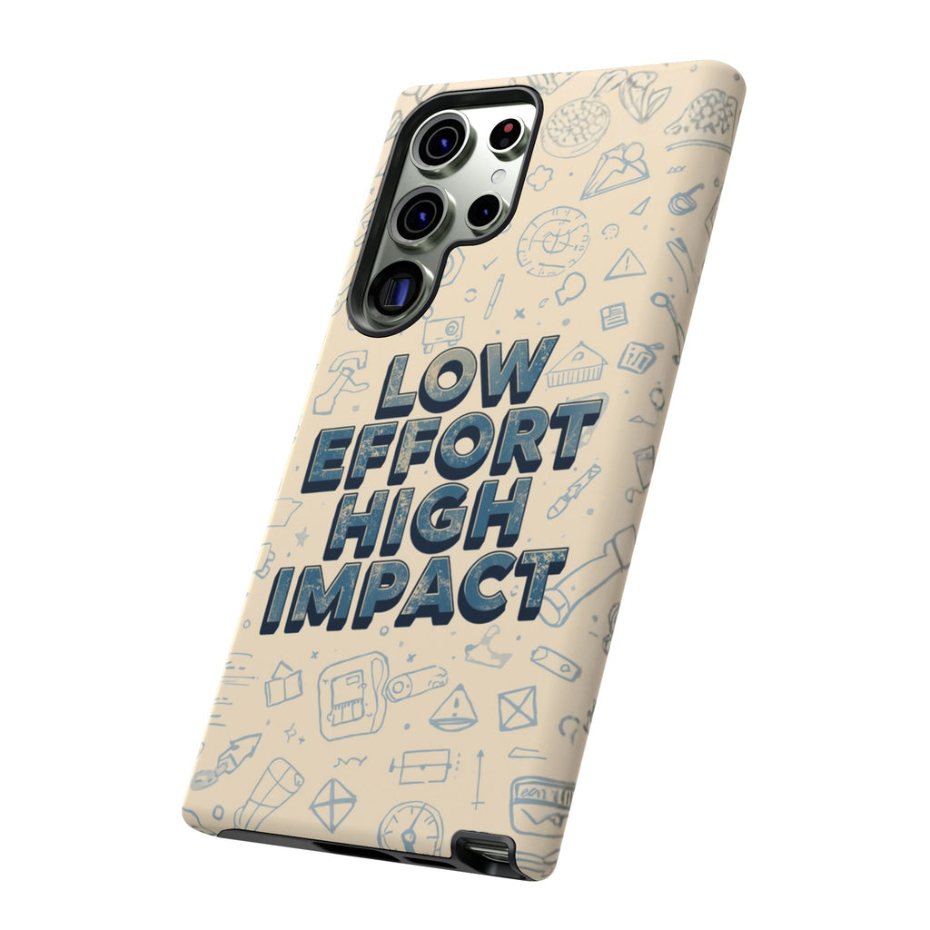 Low Effort High Impact - Tough Phone Case