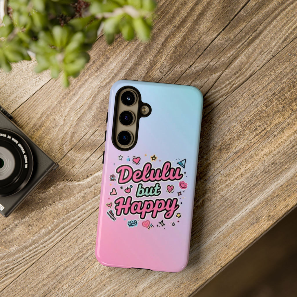 Delulu but Happy - Tough Phone Case
