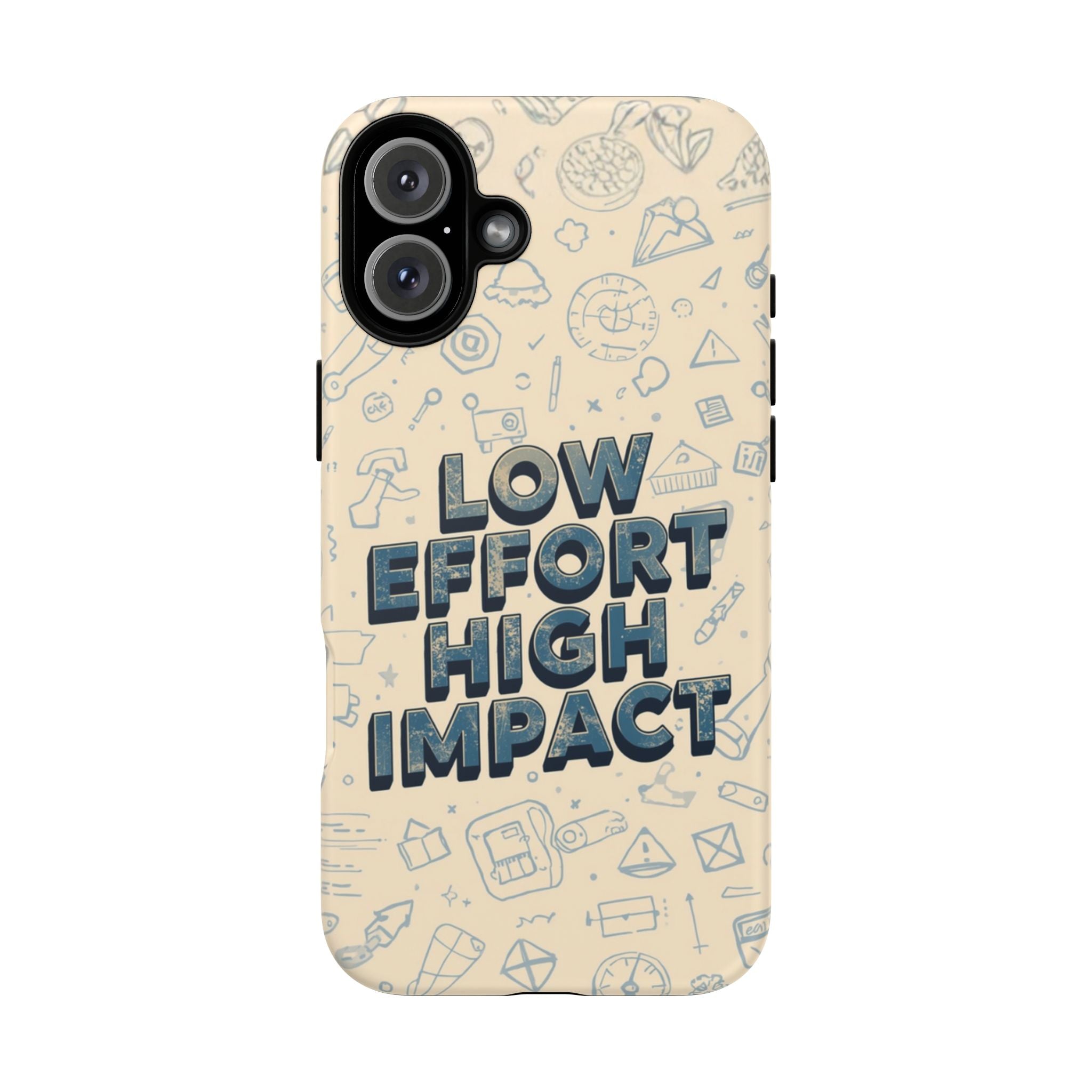 Low Effort High Impact - Tough Phone Case