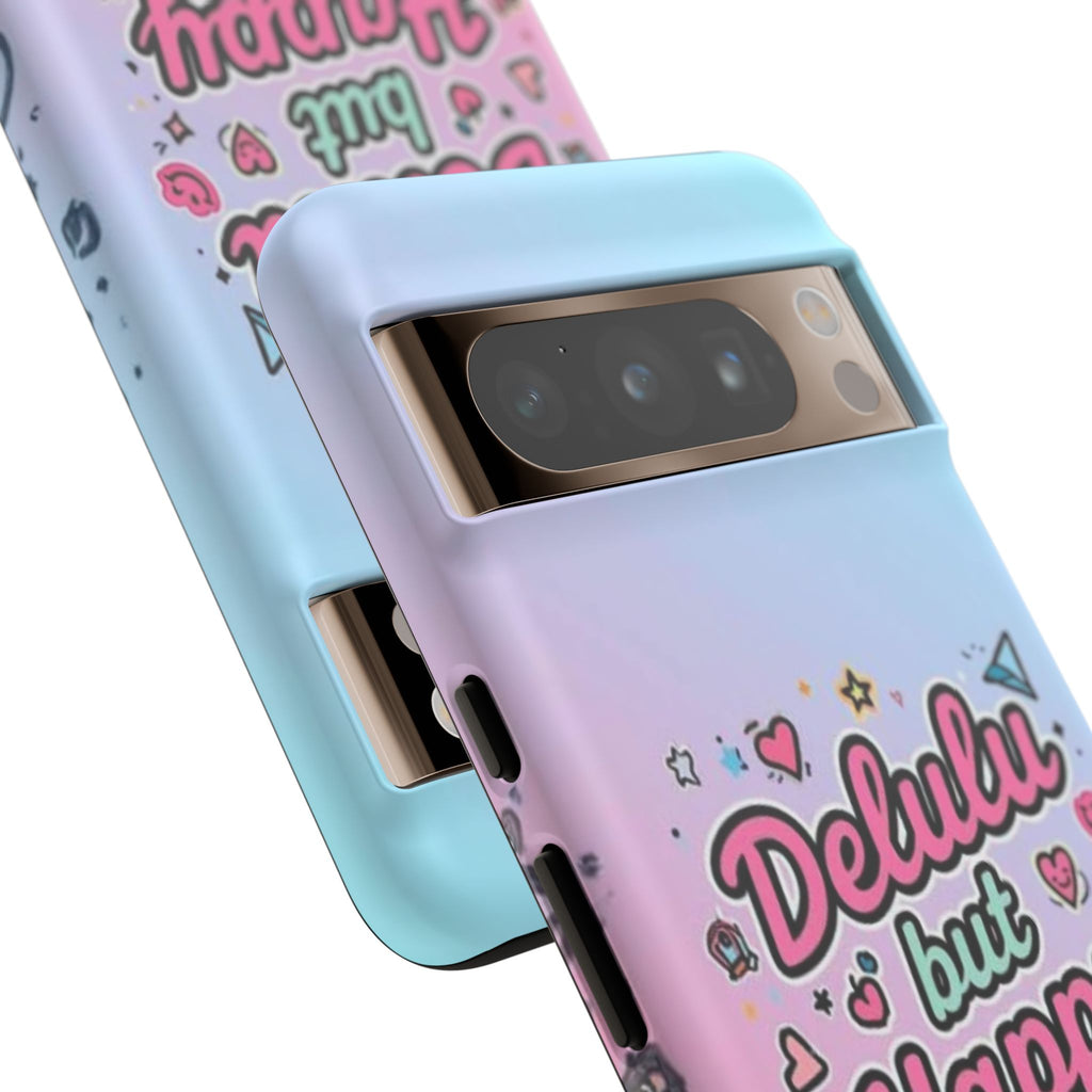 Delulu but Happy - Tough Phone Case