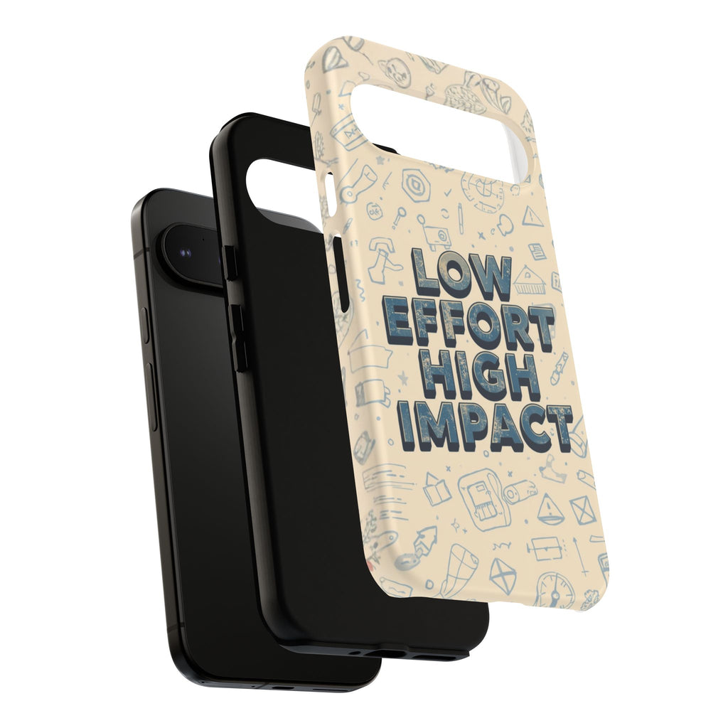 Low Effort High Impact - Tough Phone Case