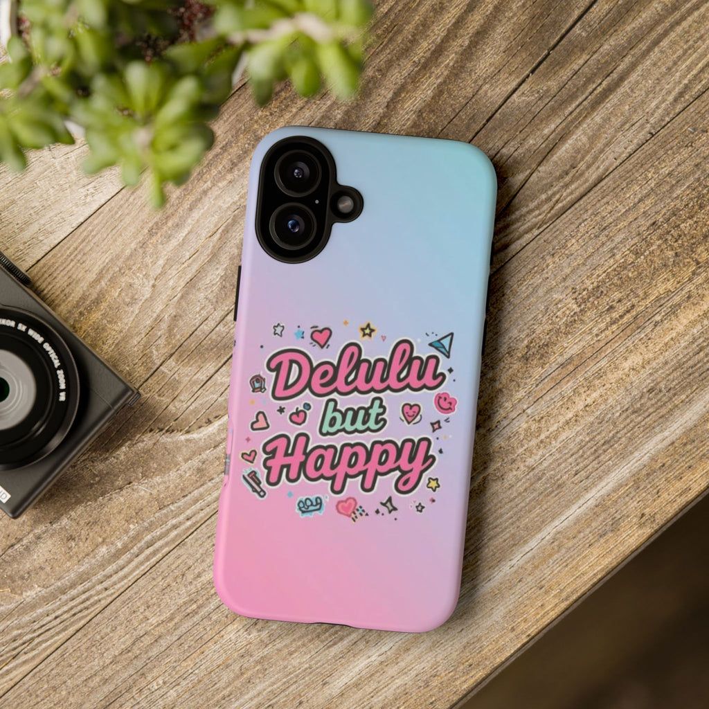 Delulu but Happy - Tough Phone Case