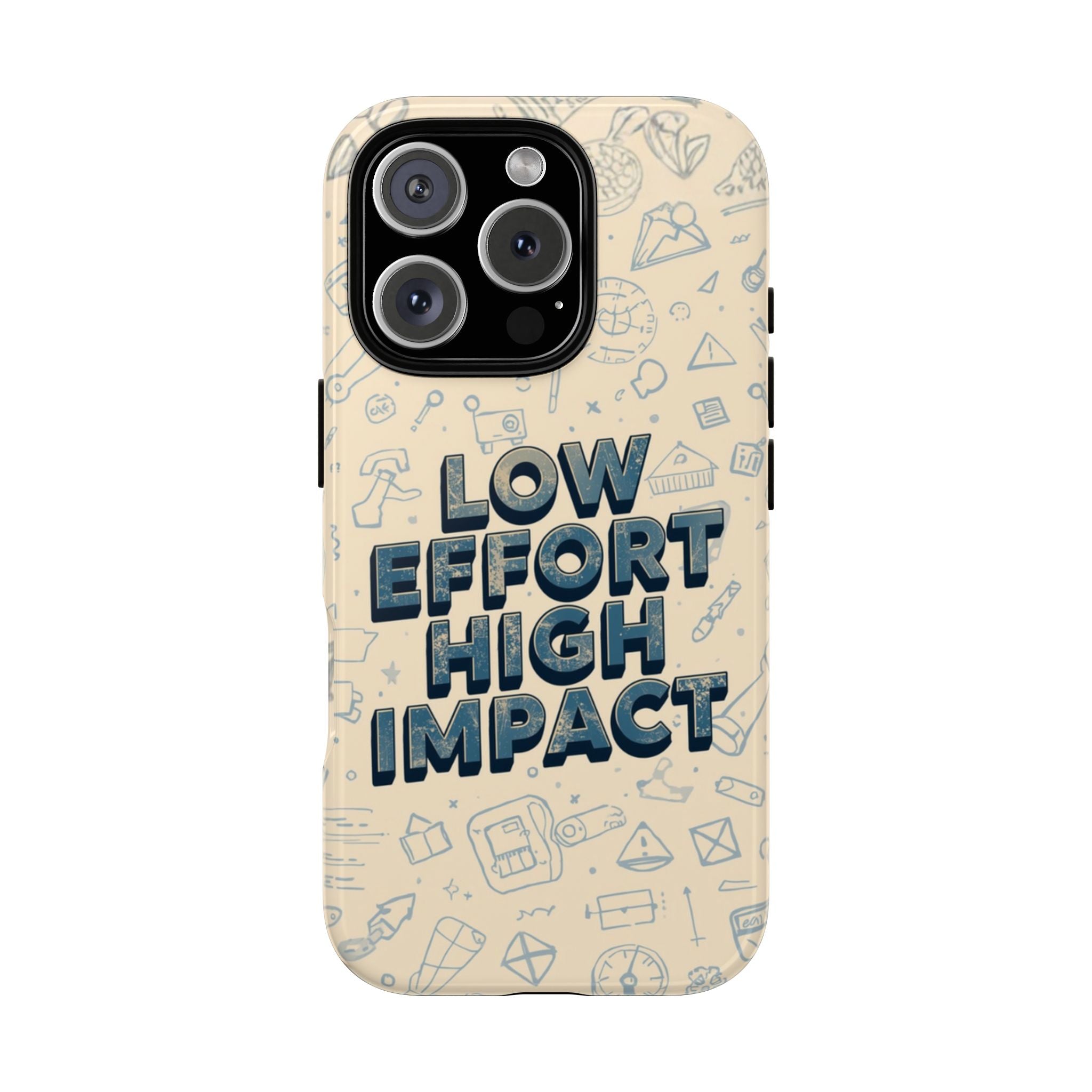 Low Effort High Impact - Tough Phone Case