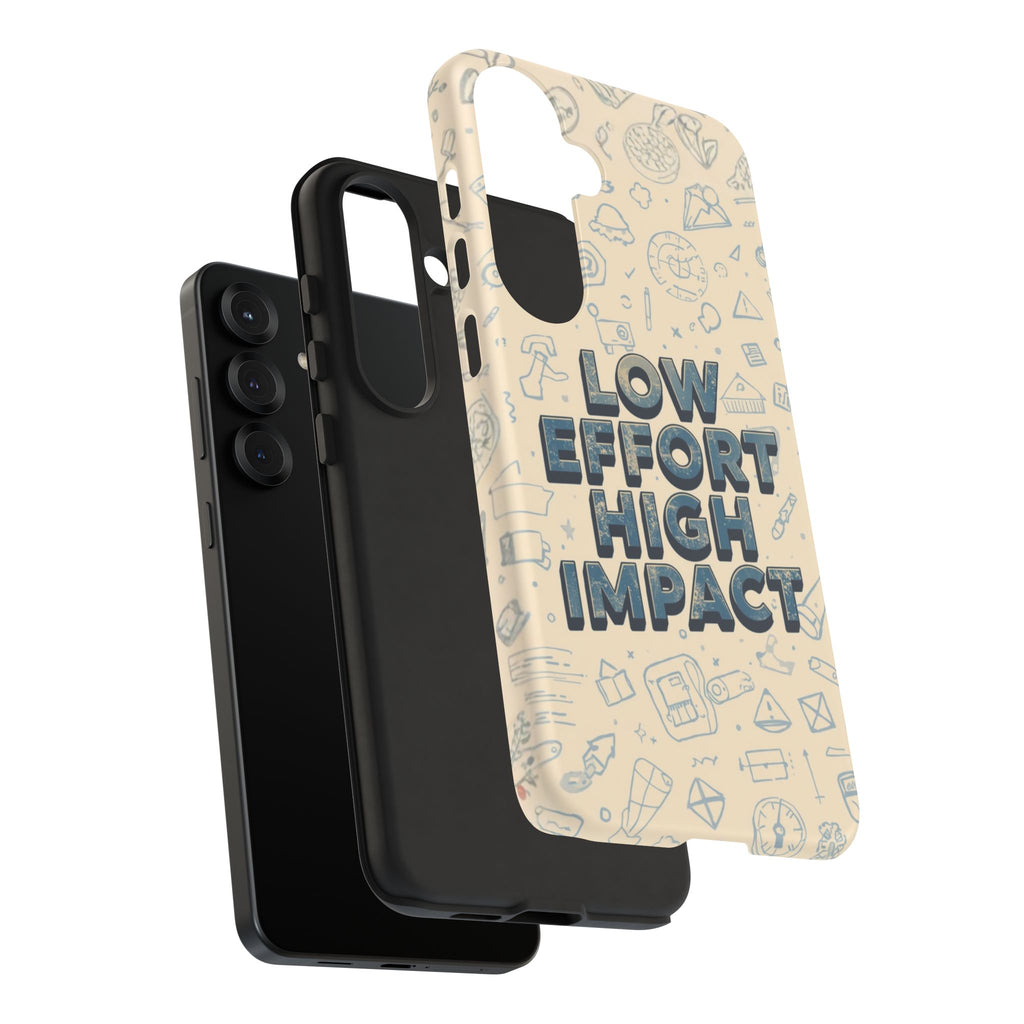 Low Effort High Impact - Tough Phone Case