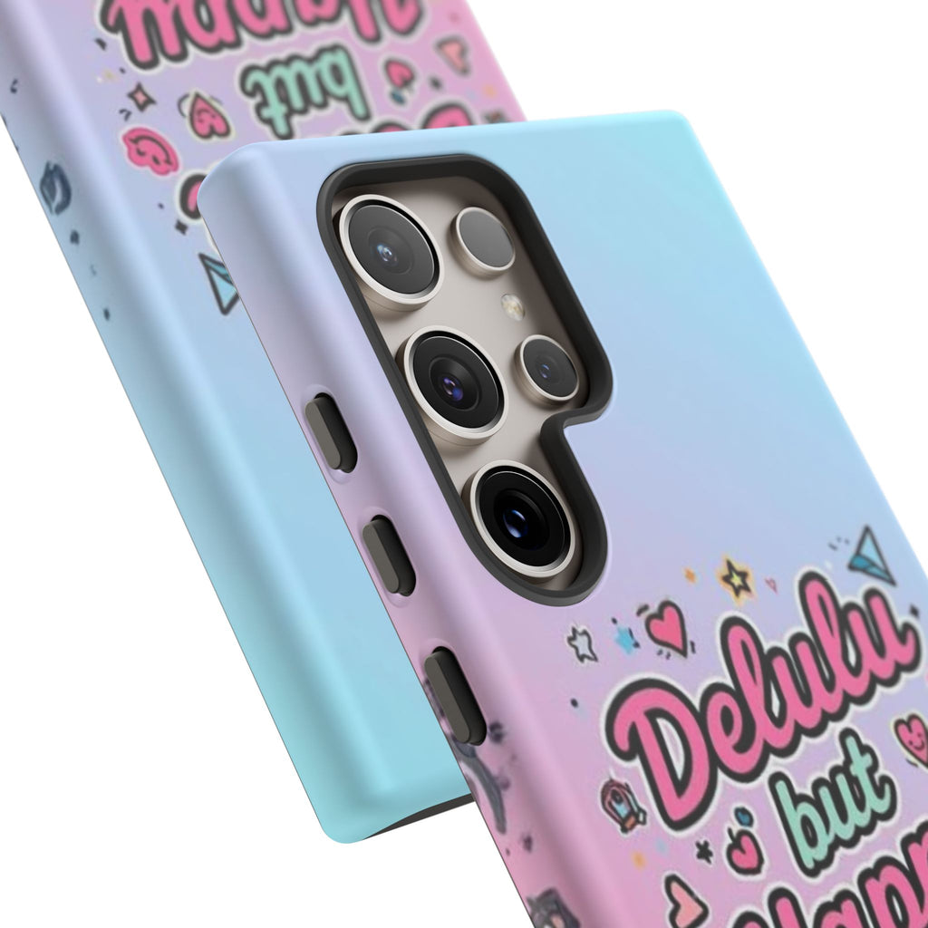 Delulu but Happy - Tough Phone Case