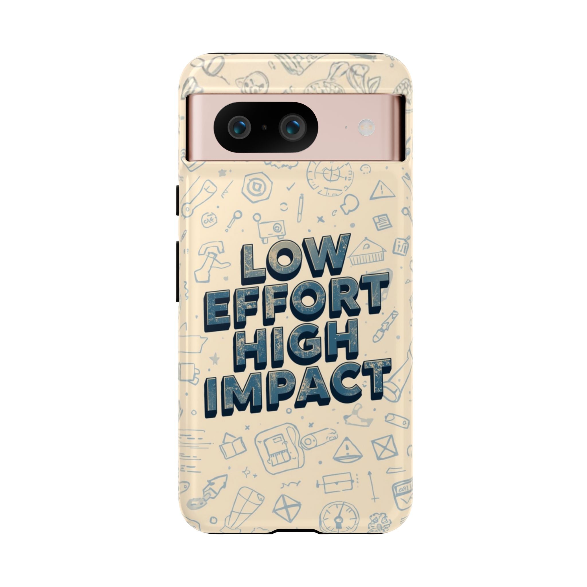 Low Effort High Impact - Tough Phone Case