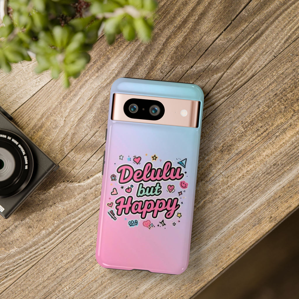 Delulu but Happy - Tough Phone Case