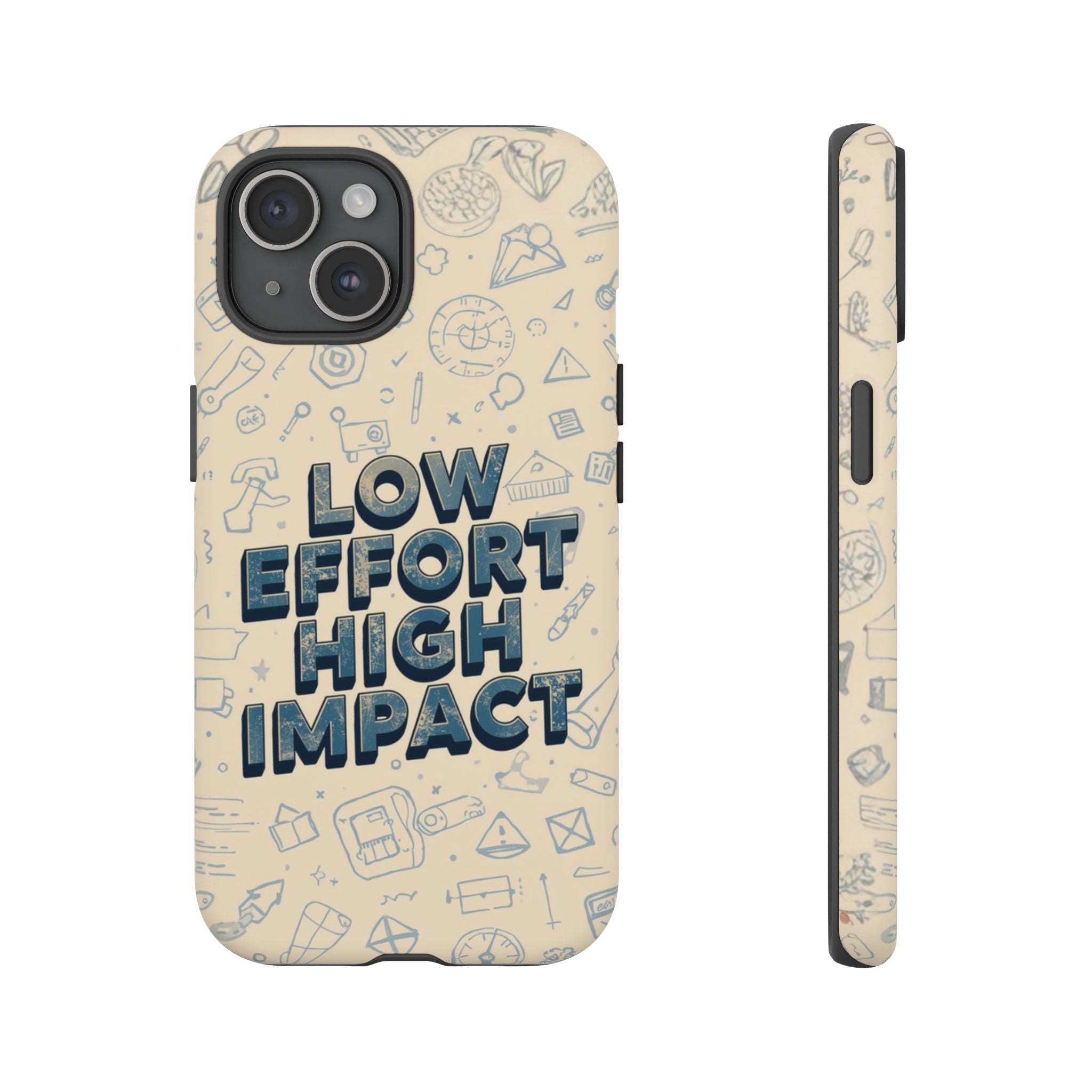 Low Effort High Impact - Tough Phone Case