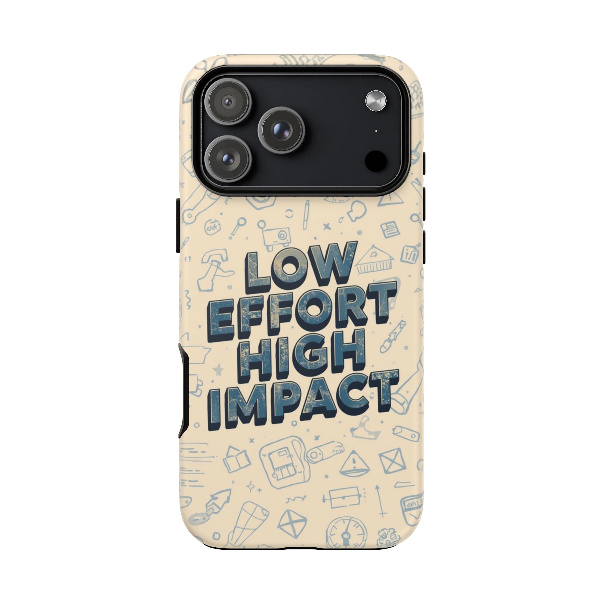 Low Effort High Impact - Tough Phone Case
