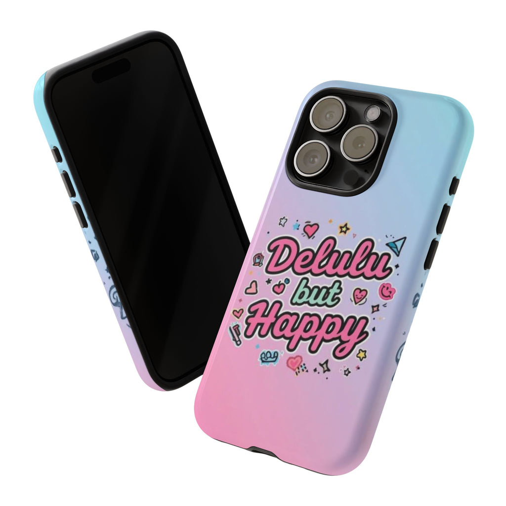 Delulu but Happy - Tough Phone Case