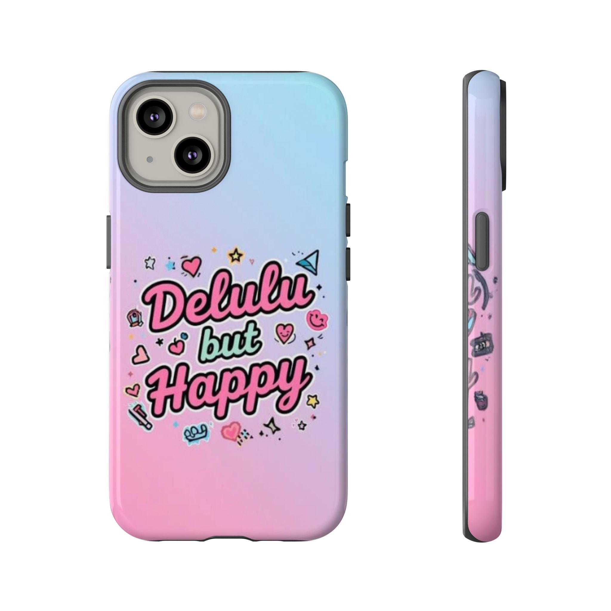 Delulu but Happy - Tough Phone Case
