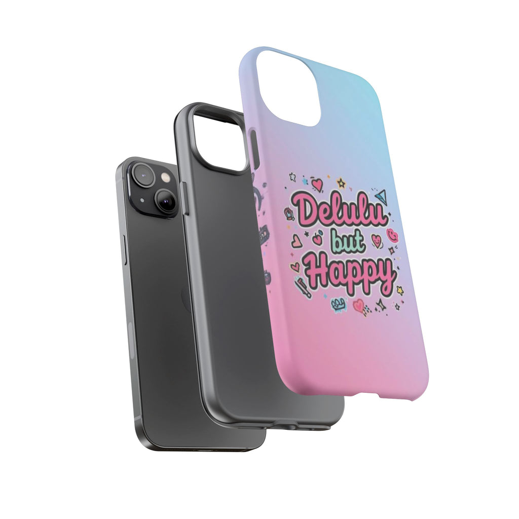 Delulu but Happy - Tough Phone Case