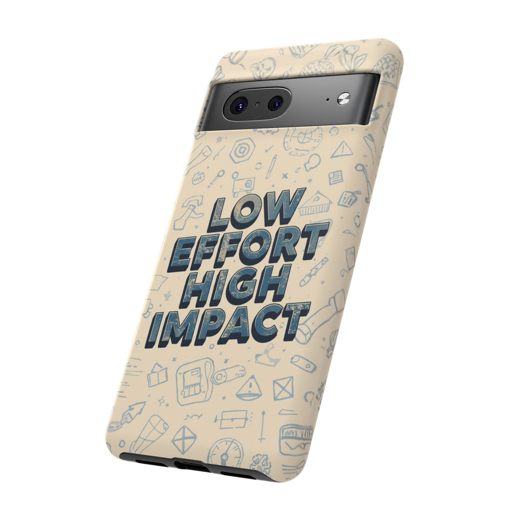 Low Effort High Impact - Tough Phone Case