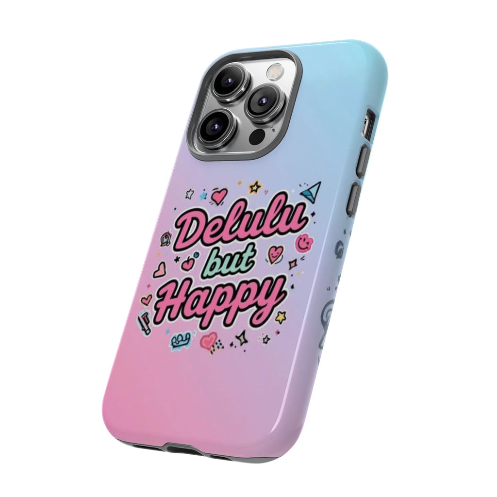 Delulu but Happy - Tough Phone Case