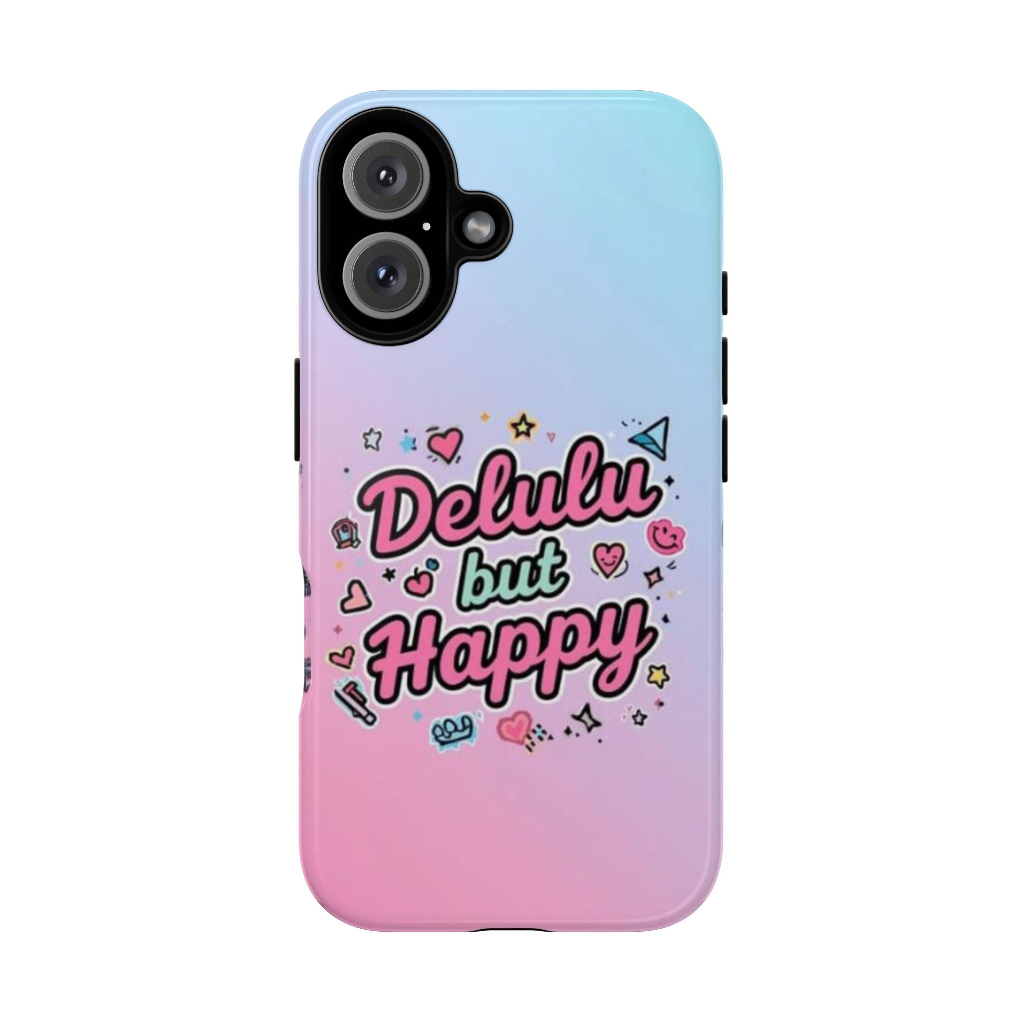Delulu but Happy - Tough Phone Case