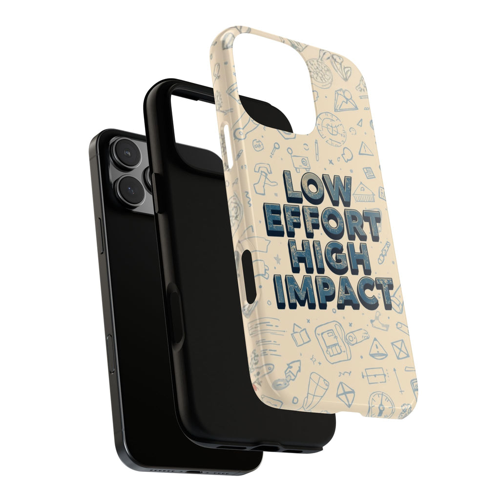 Low Effort High Impact - Tough Phone Case
