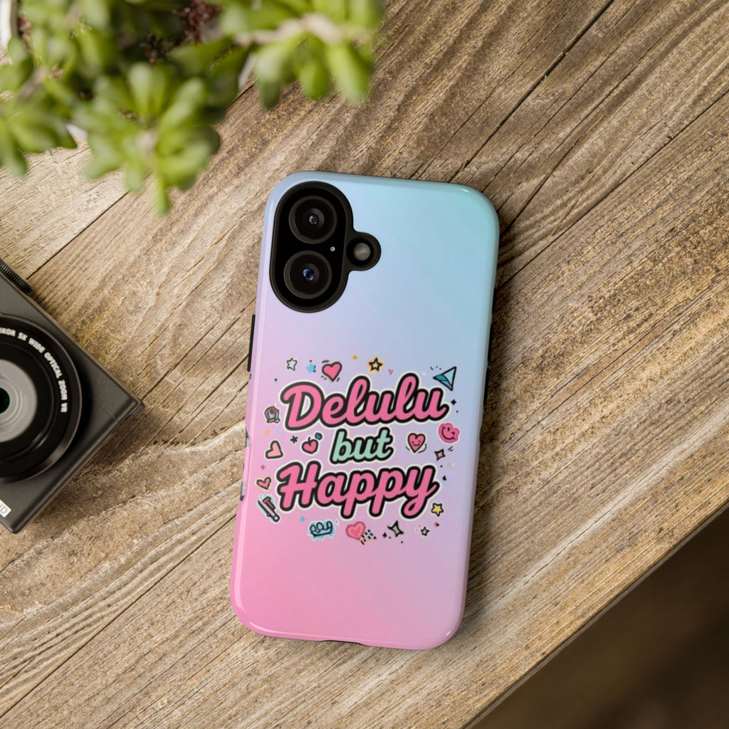 Delulu but Happy - Tough Phone Case