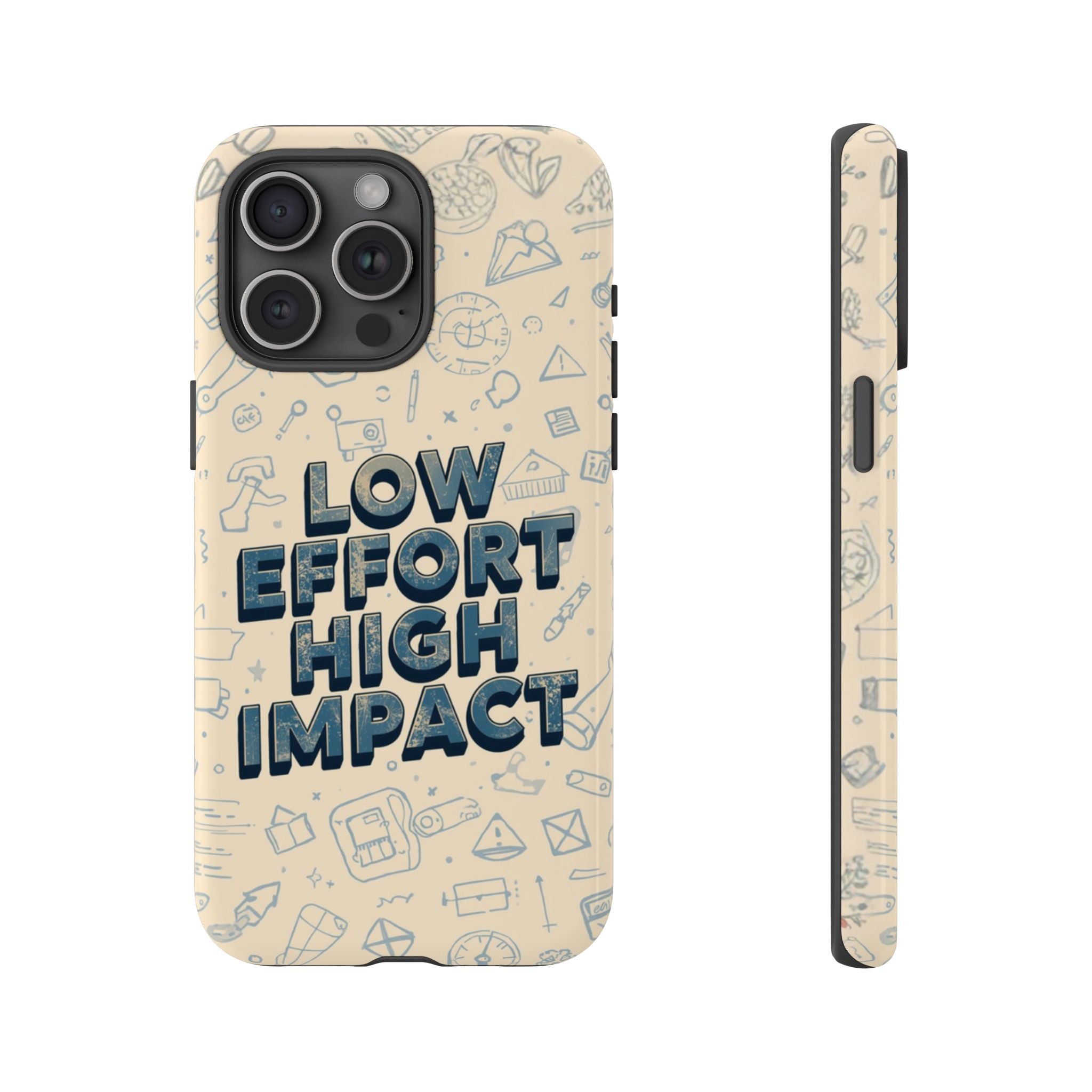 Low Effort High Impact - Tough Phone Case