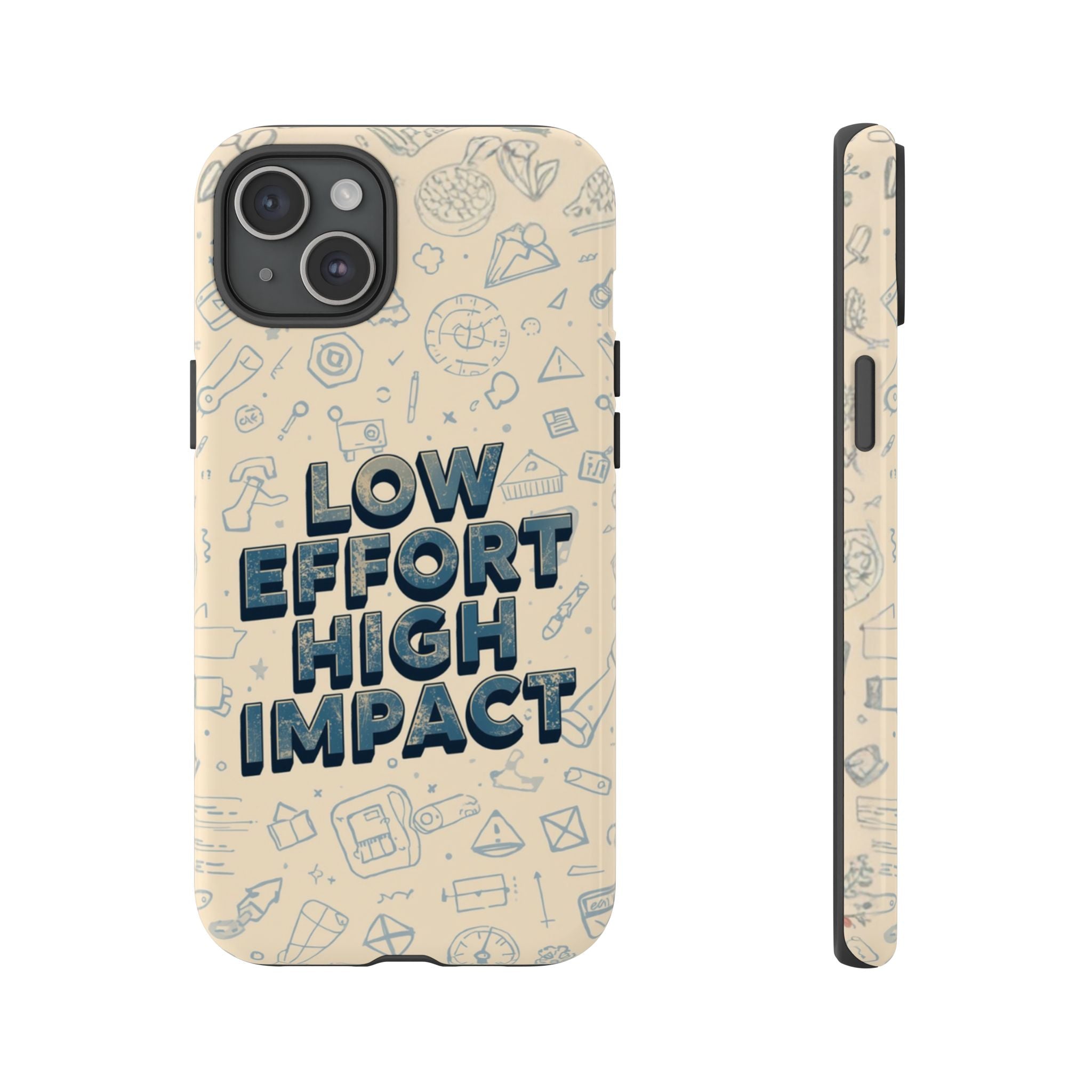 Low Effort High Impact - Tough Phone Case
