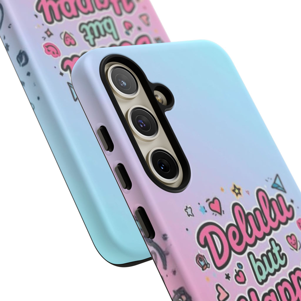 Delulu but Happy - Tough Phone Case