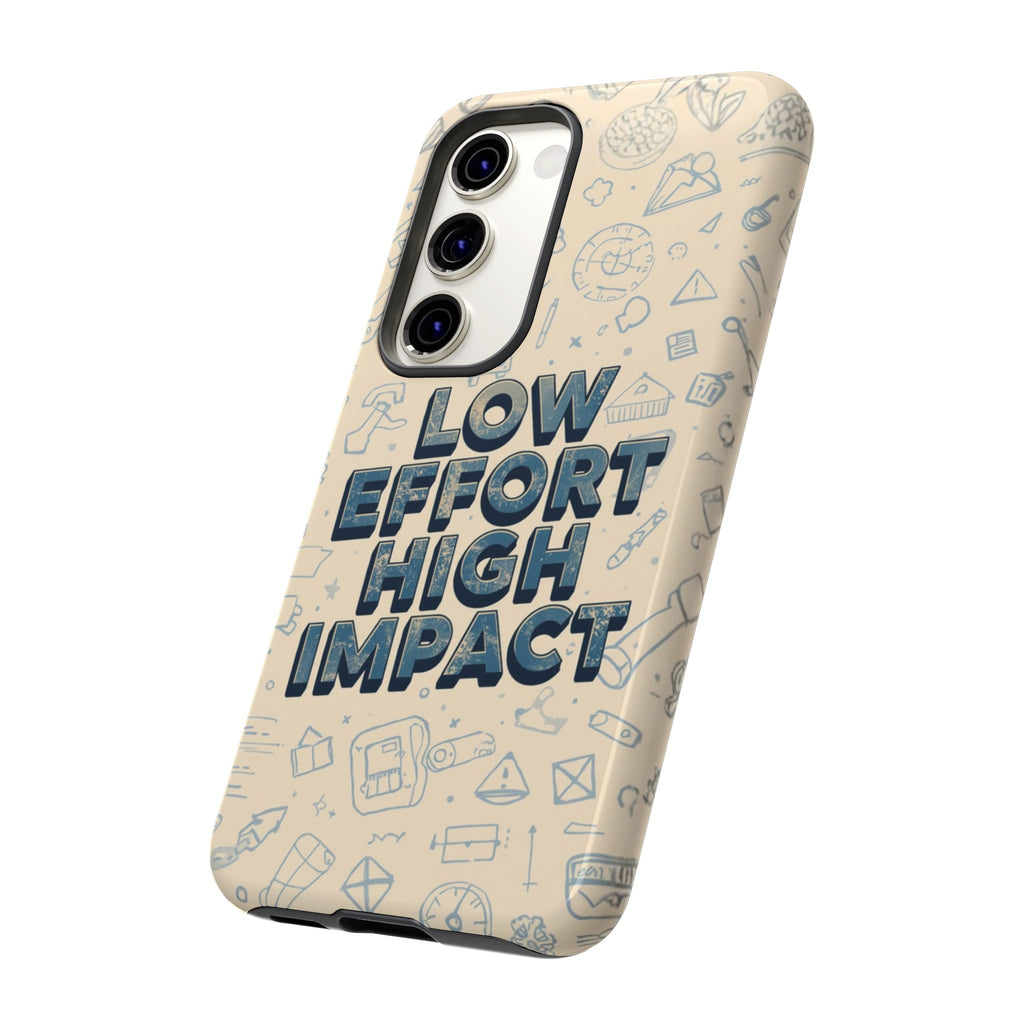 Low Effort High Impact - Tough Phone Case