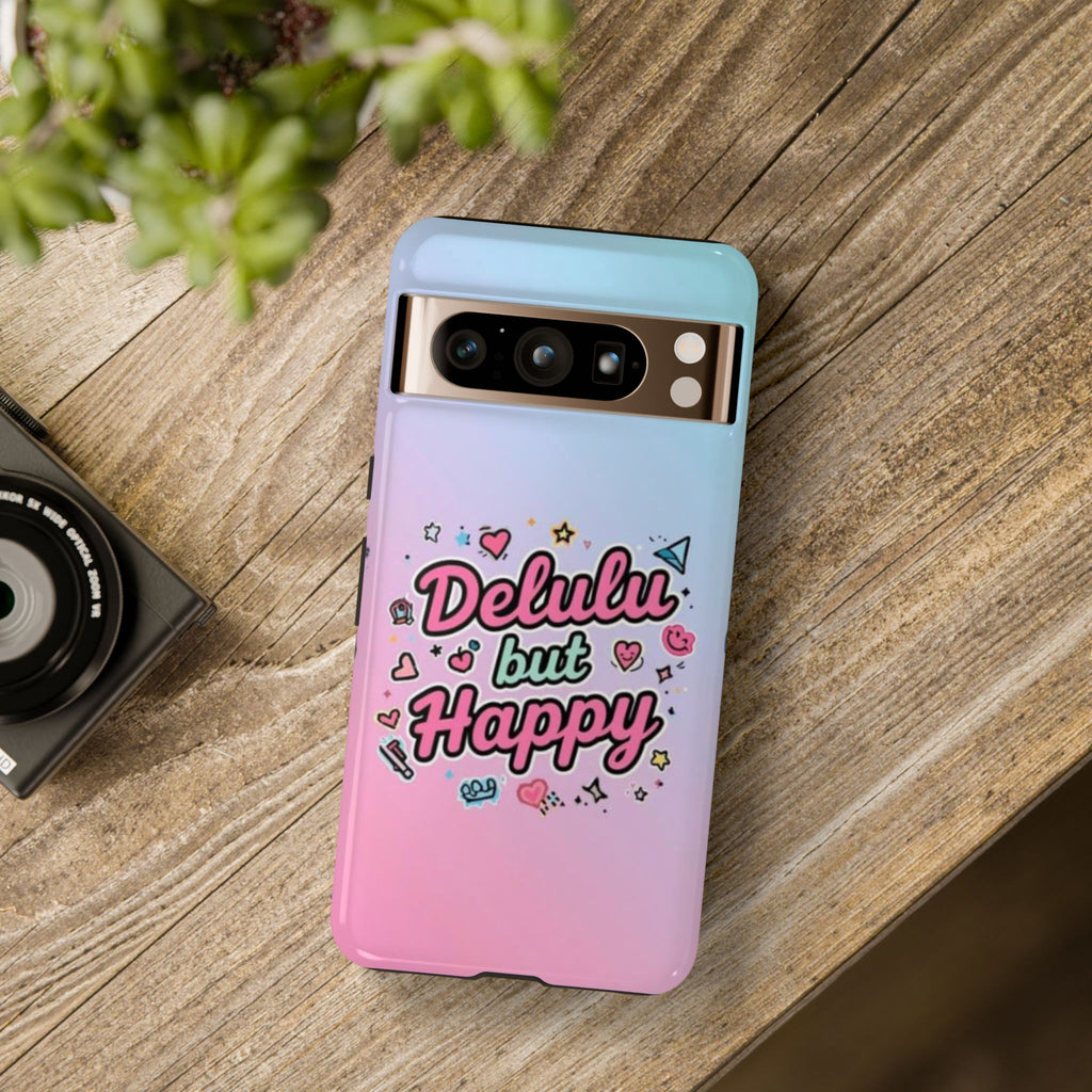 Delulu but Happy - Tough Phone Case