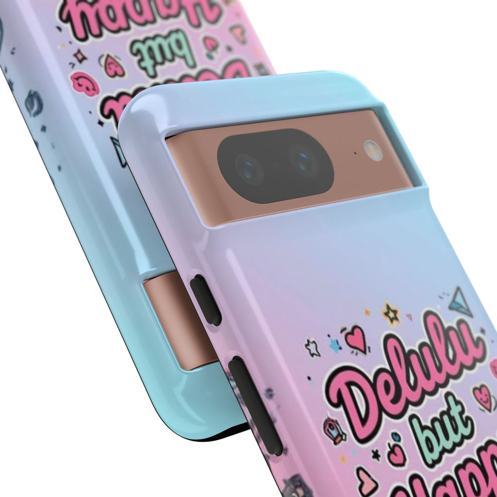 Delulu but Happy - Tough Phone Case