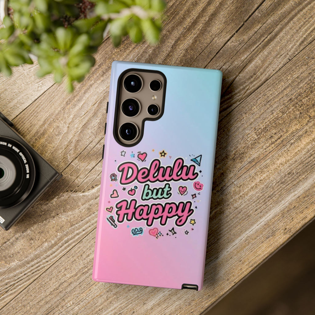 Delulu but Happy - Tough Phone Case