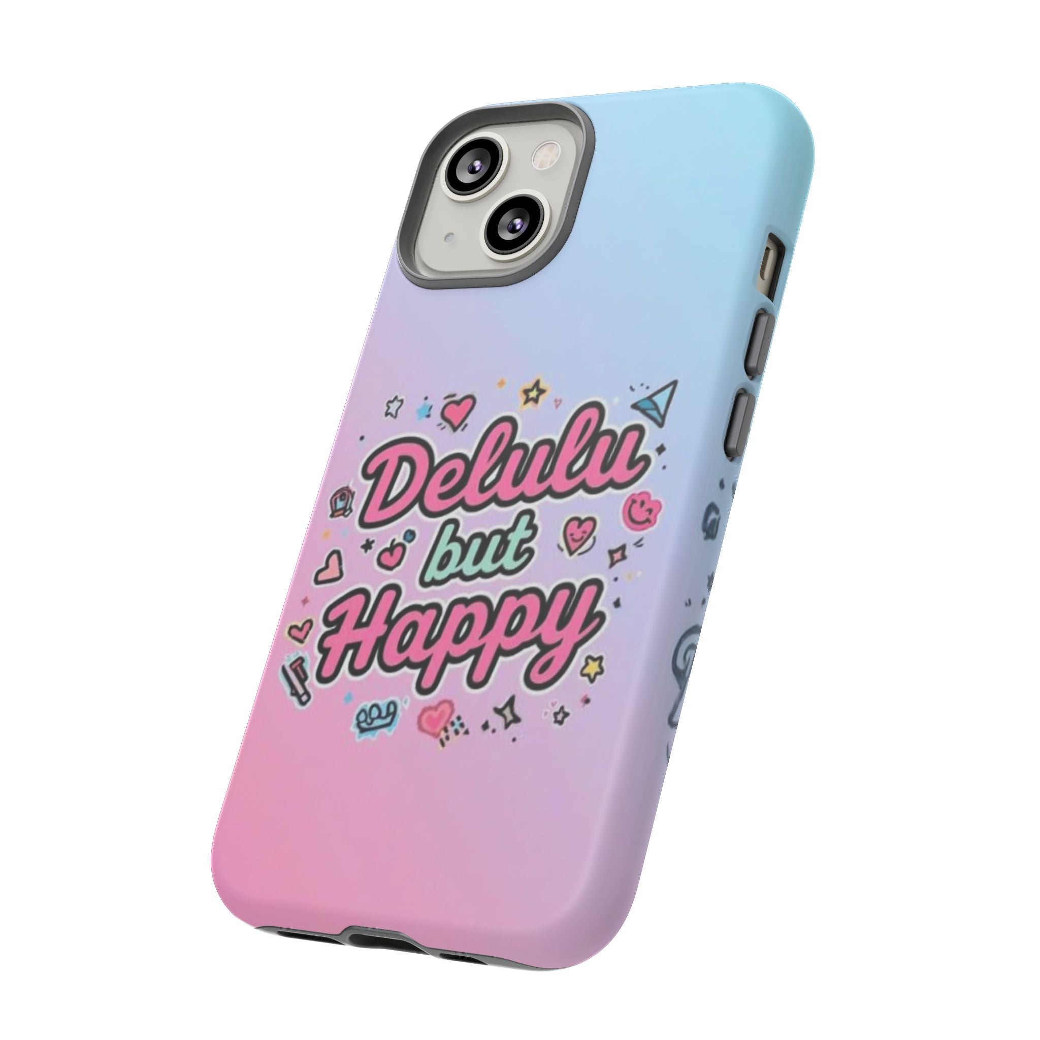 Delulu but Happy - Tough Phone Case