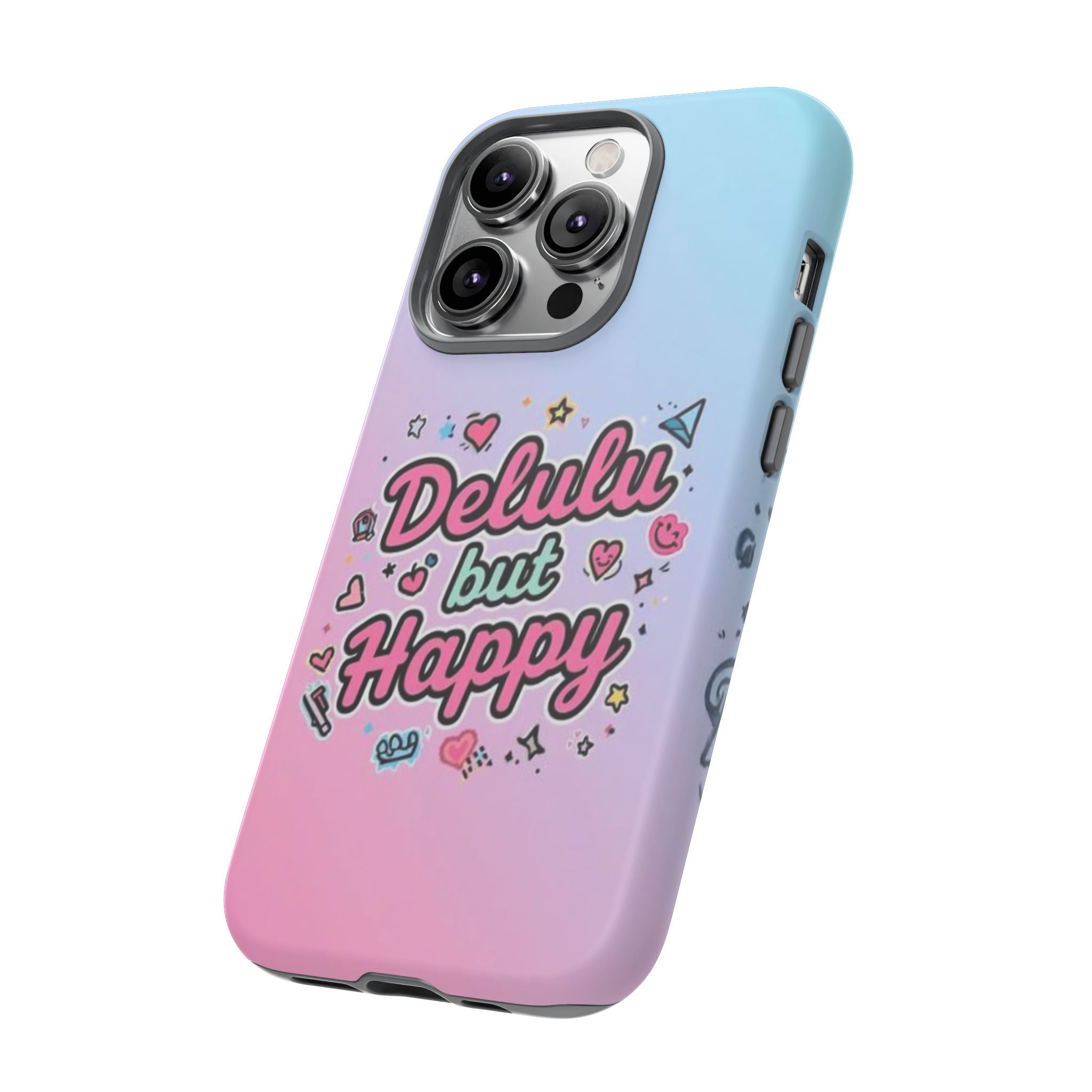 Delulu but Happy - Tough Phone Case