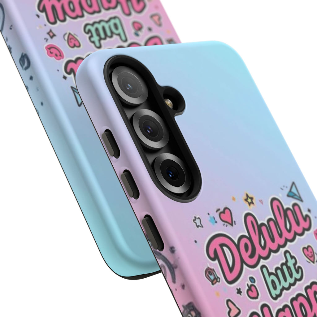 Delulu but Happy - Tough Phone Case