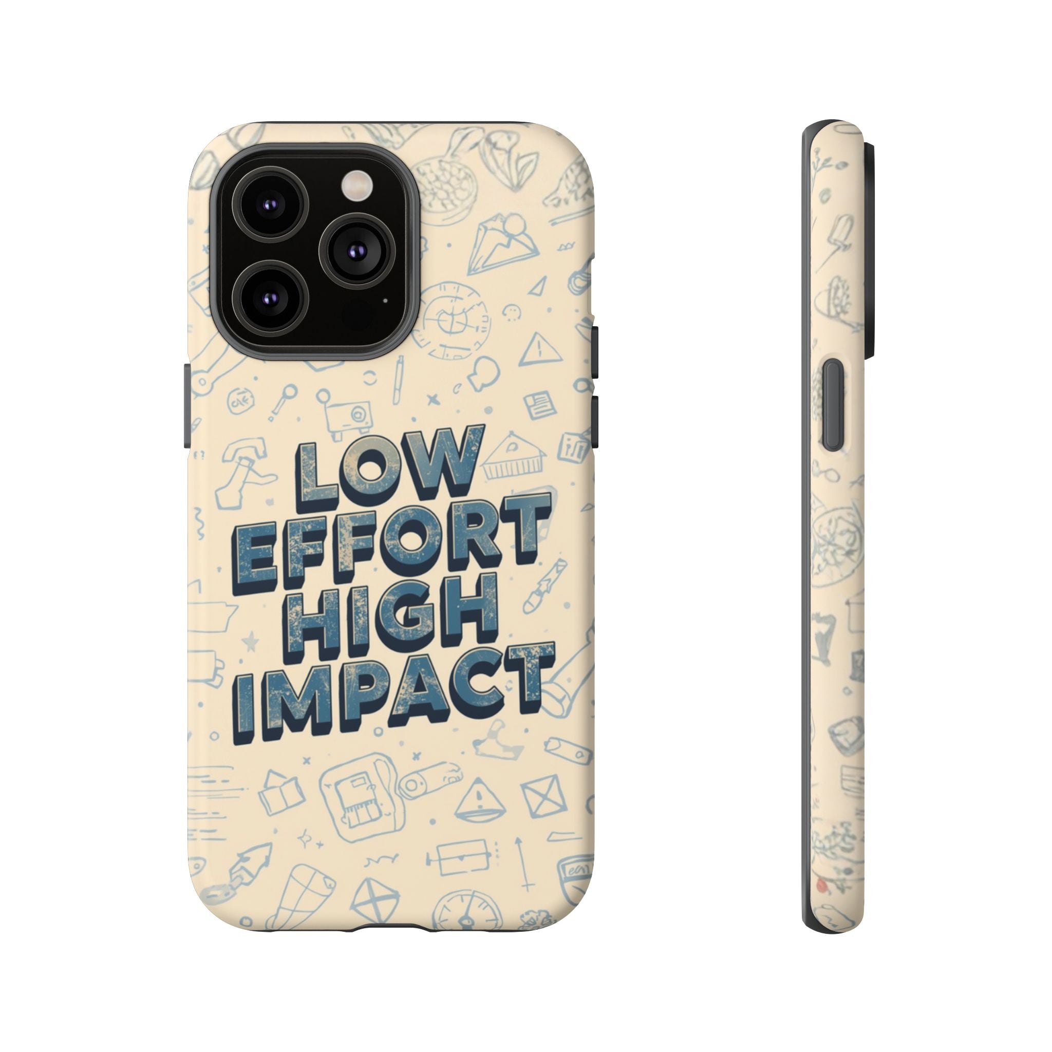 Low Effort High Impact - Tough Phone Case