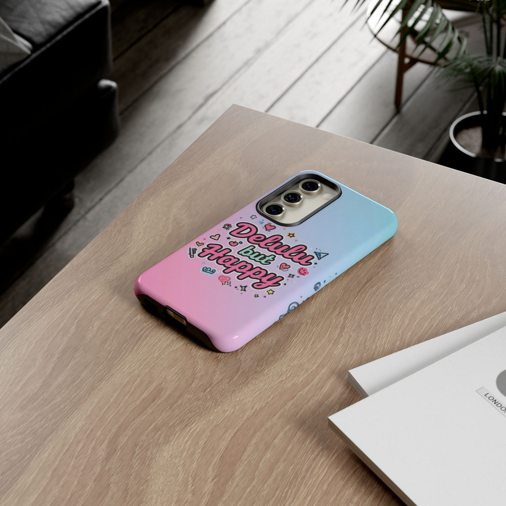 Delulu but Happy - Tough Phone Case