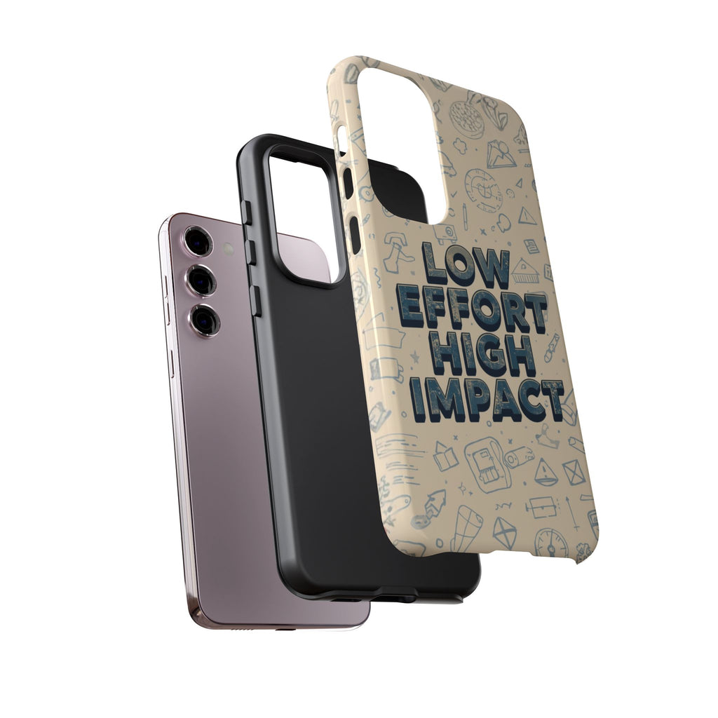 Low Effort High Impact - Tough Phone Case