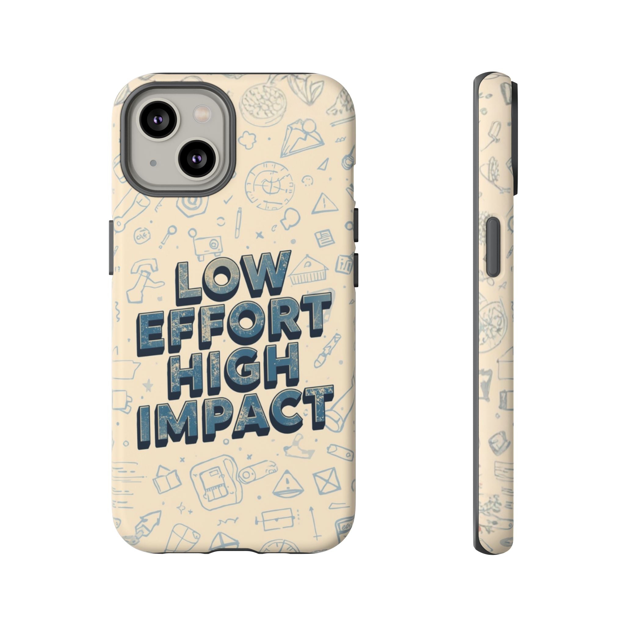 Low Effort High Impact - Tough Phone Case