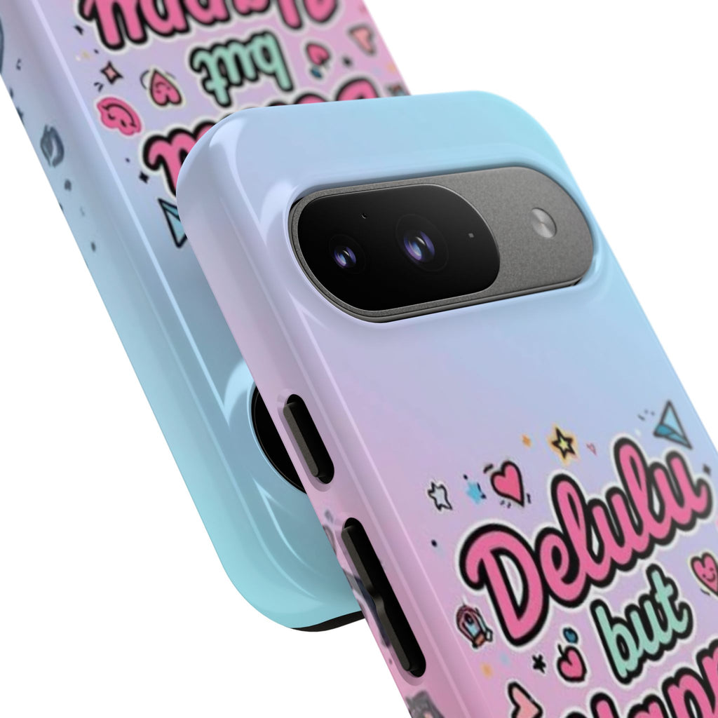 Delulu but Happy - Tough Phone Case