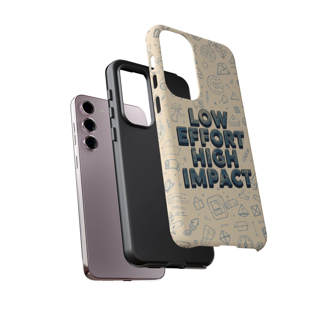 Low Effort High Impact - Tough Phone Case