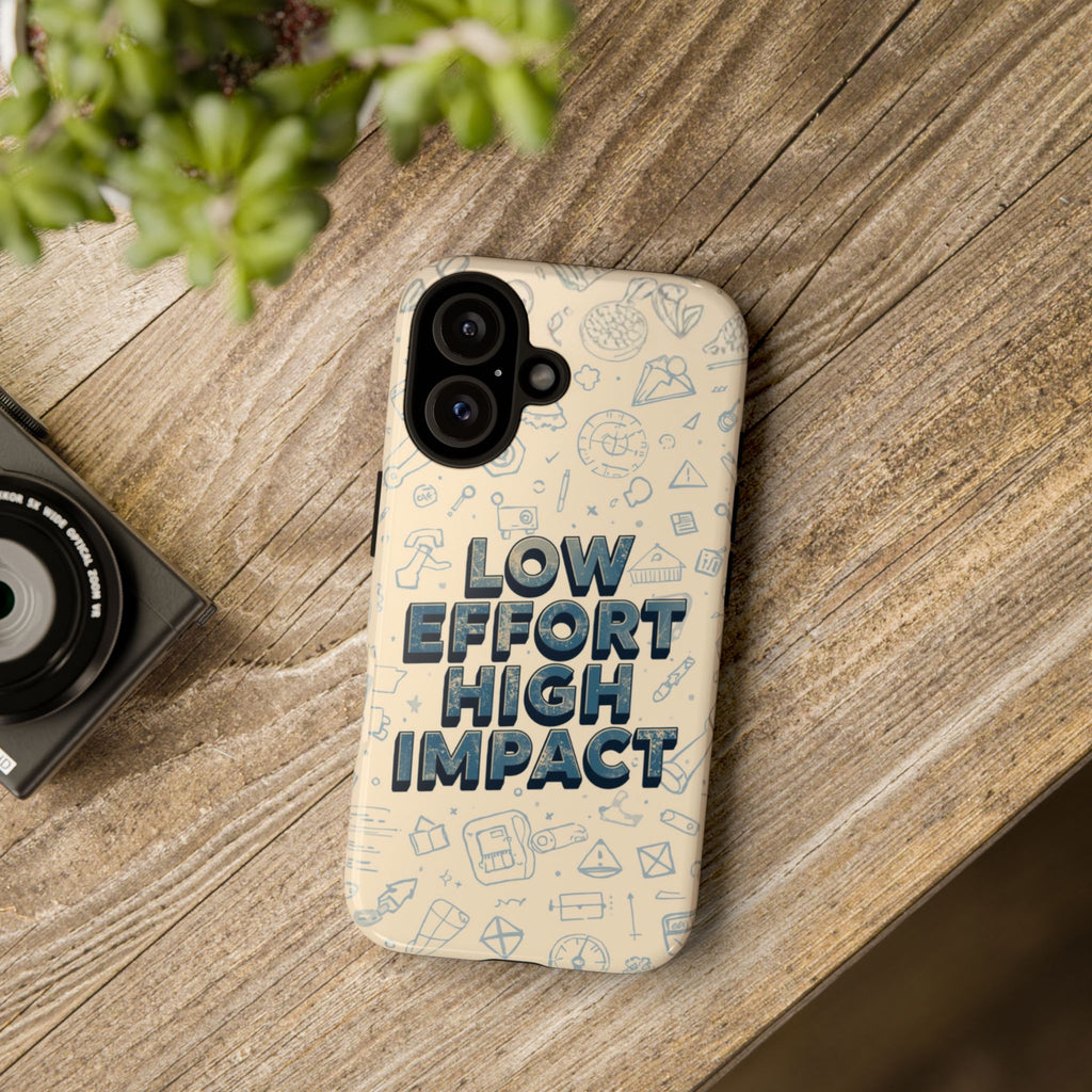 Low Effort High Impact - Tough Phone Case
