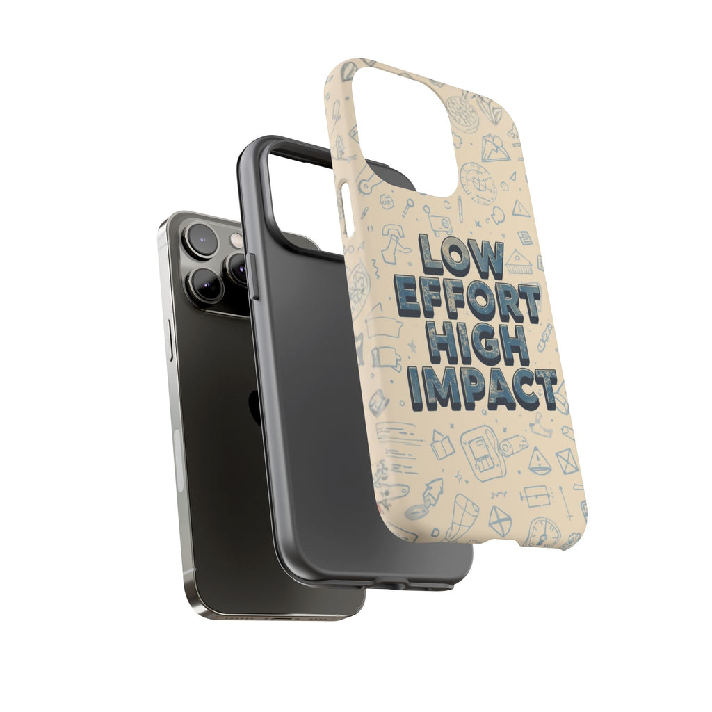 Low Effort High Impact - Tough Phone Case