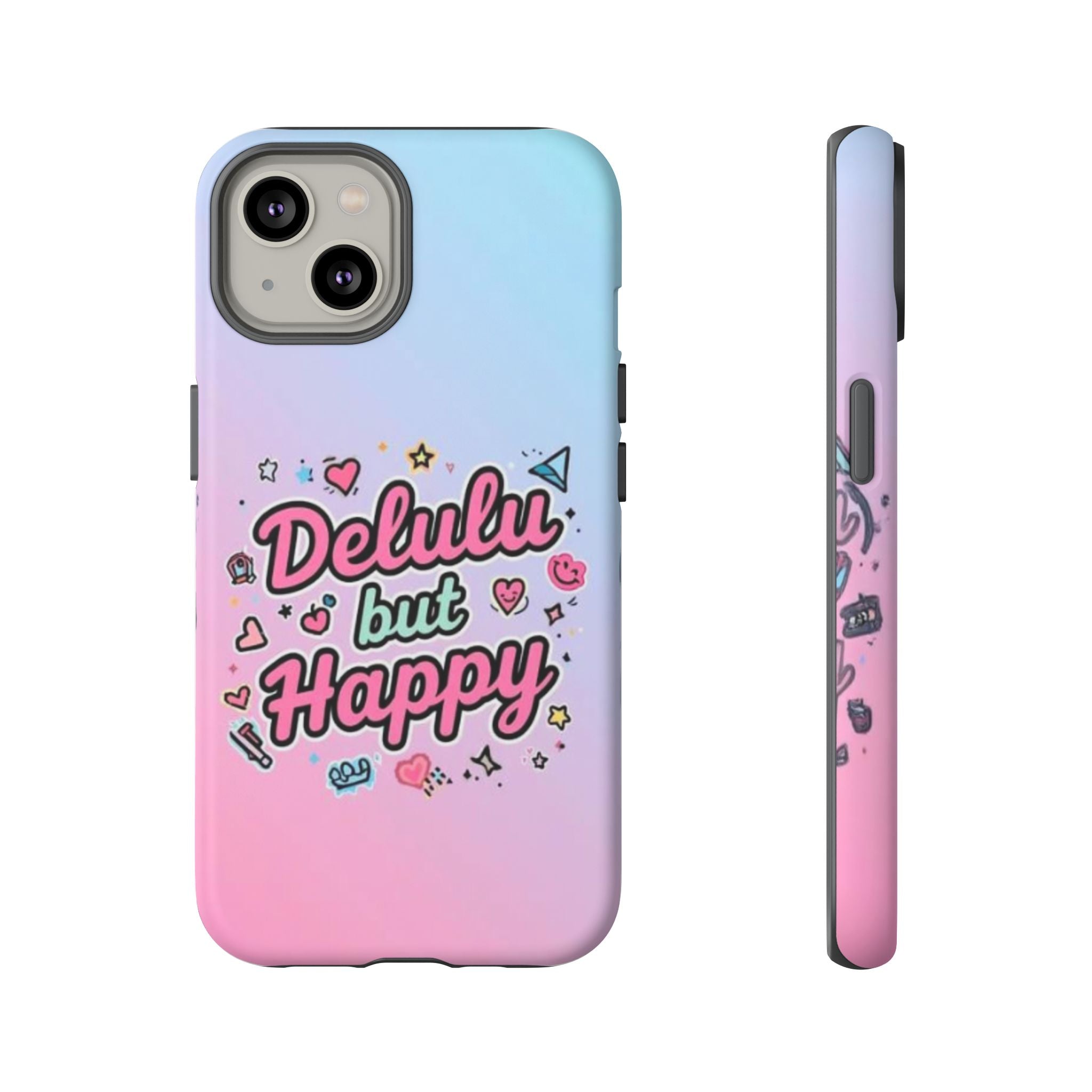 Delulu but Happy - Tough Phone Case