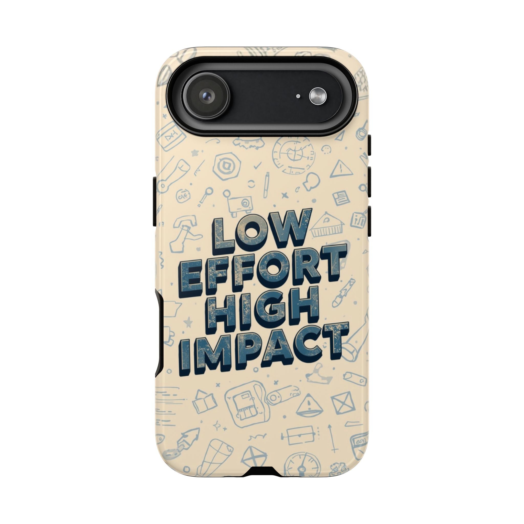 Low Effort High Impact - Tough Phone Case